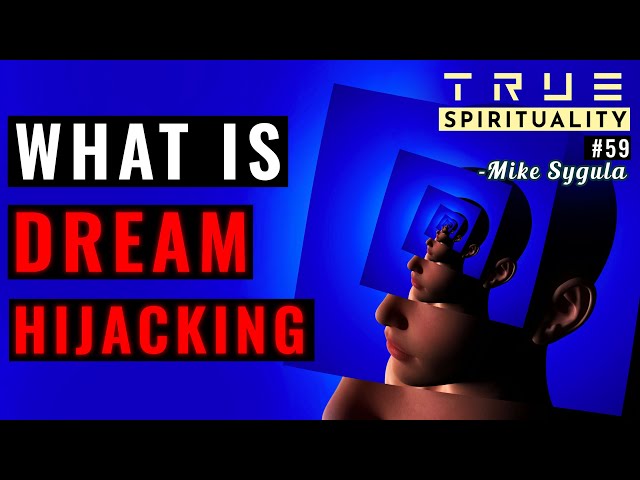 What is Dream Hijacking or Dream Hacking?