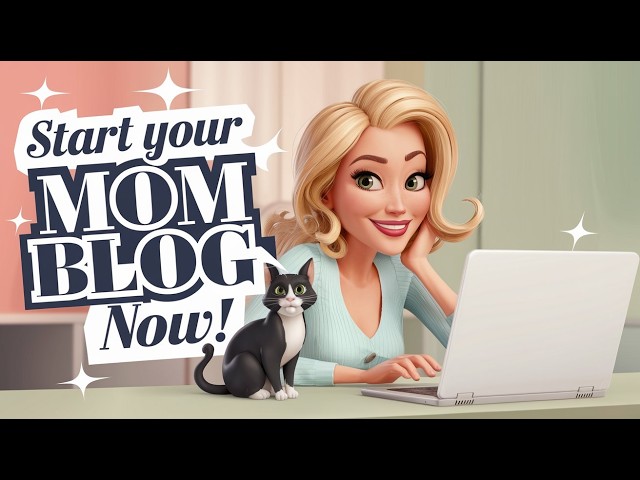 Step-by-Step Guide to Starting a Money-Making Mom Blog