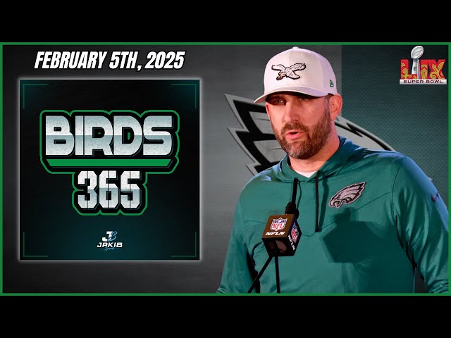 Birds 365: A Philadelphia Eagles Show | Wednesday February 5th, 2025