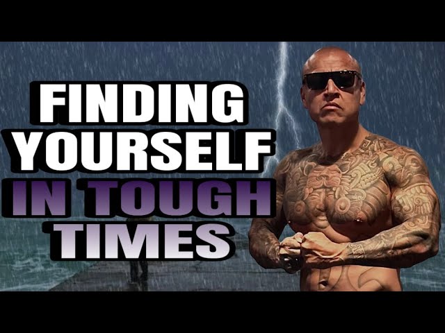 Finding Yourself In Tough Times | Overcoming Adversity