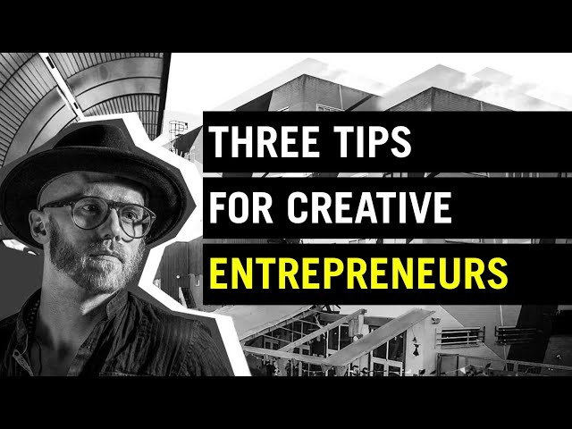 Three tips for creative entrepreneurs