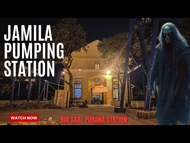 JAMILA PUMPING STATION | HAUNTED PLACE IN KARACHI ???