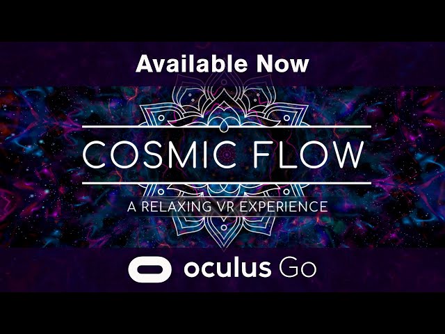 Cosmic Flow: A Relaxing VR Experience Trailer -  Available Now