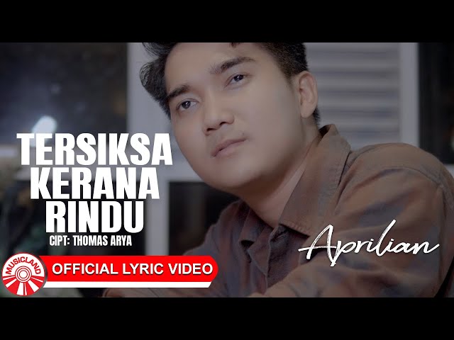 Aprilian - Tersiksa Kerana Rindu [Official Lyric Video HD]