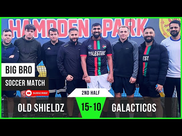 2nd Half | Galacticos 10 - 15 Old Shieldz | Ali Sheesha's Match-Winning Performance | Big Bro Soccer