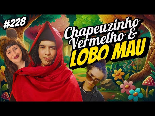 ELES QUASE ATRAPALHARAM TUDO | Ep.228 #chapeuzinhovermelho