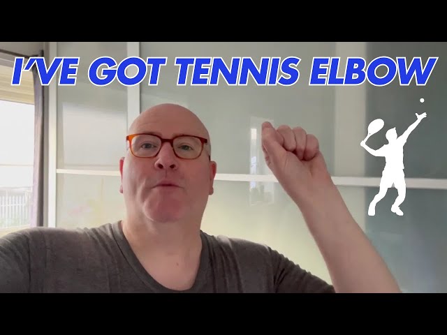 I've got tennis elbow