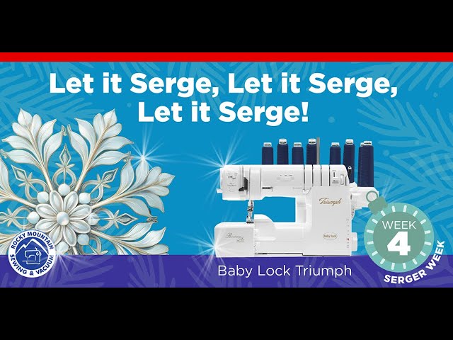 Holiday Quilt Show Pricing! Serger Week - Baby Lock Triumph