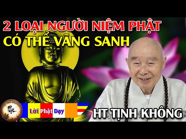 Chỉ có 2 loại Người niệm Phật có thể Vãng Sanh - HT. Tịnh Không | Phật Pháp Nhiệm Màu