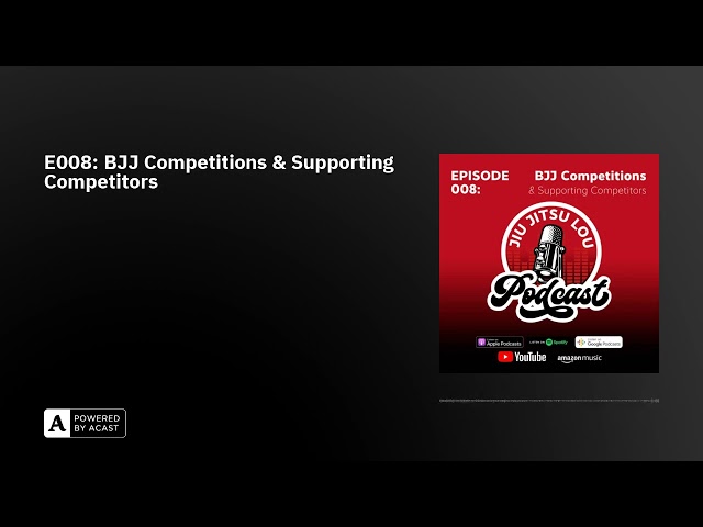 E008: BJJ Competitions & Supporting Competitors - AUDIO ONLY