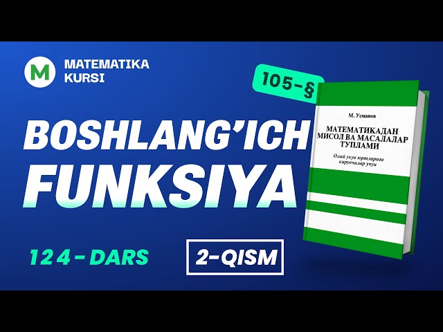 Boshlang'ich funksiya  2-qism  124-dars   /  M.Usmonov