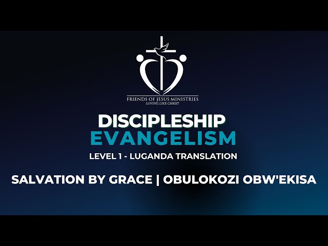 Salvation By Grace | Obulokozi Obw'ekisa | Elliot Bandha |Friends of Jesus Ministries | Discipleship