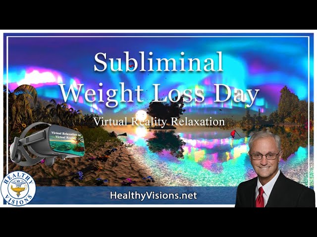 Subliminal Weight Loss Day Virtual Reality Relaxation using Hypnosis and Subliminals with 528hz