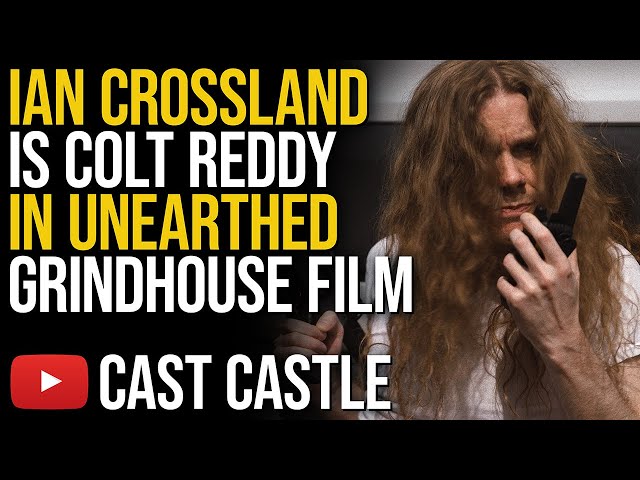 Ian Crossland Is Colt Reddy In Unearthed Grindhouse Film