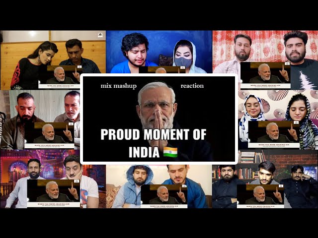 Proud moment of india🇮🇳 - Entire world sees India with great respect today mix mashup reaction