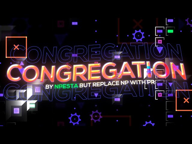 【4K】 "Congregation" by Presta (Extreme Demon) | Geometry Dash 2.11