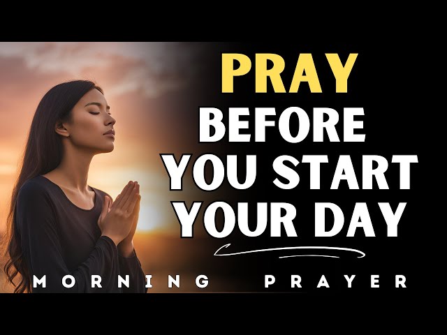 Powerful Morning Prayer to Start Your Day Right