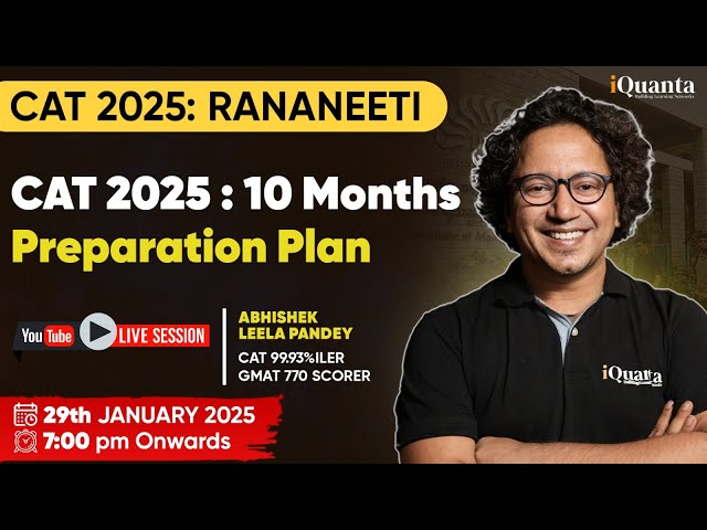 CAT 2025 रणनीति Session: 10 Months Preparation Plan for CAT 2025 | Strategy by CAT 99.93%iler