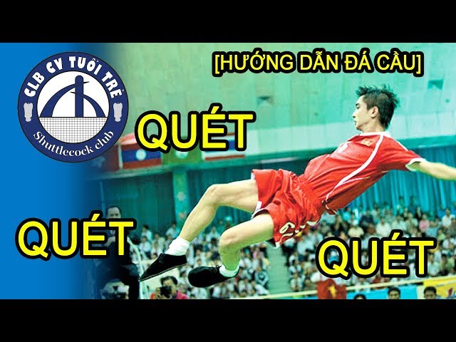 [Hướng dẫn đá cầu] Kỹ Thuật QUÉT CẦU LƯỚI Cơ Bản| Phần 1 | Shuttlecock/ Plumfoot/ Jianzi in VietNam