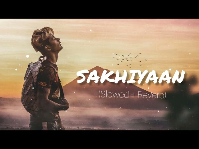 sakhiyaan - [Slowed+reverb] | Lofi | DANISH ZHENE || miss you DZ || Maninder Buttar|| Sakhiyaan song