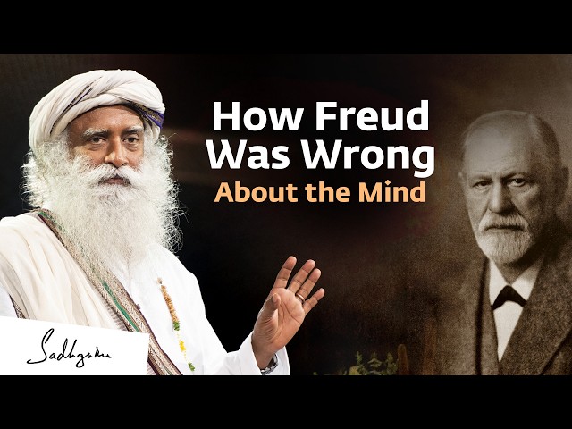 What Freud Didn’t Understand About the Mind | Sadhguru