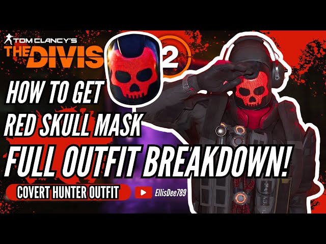 How to get the RED_FACED MASK & COVERT HUNTER OUTFIT BREAKDOWN! EllisDee789 - The Division 2