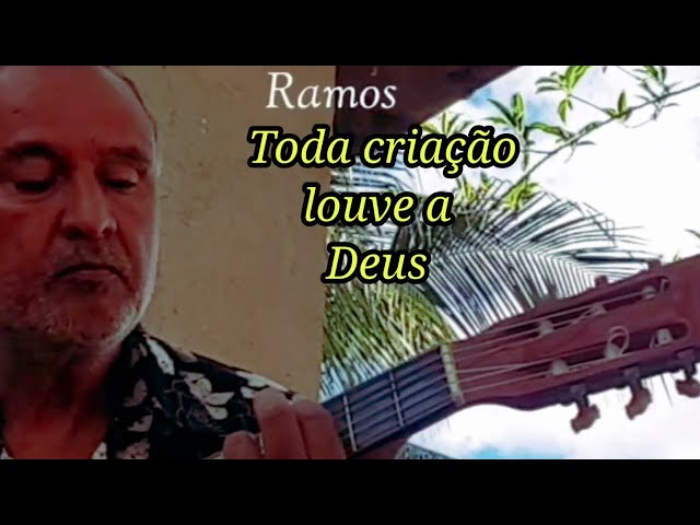 "Toda a criação louva a Deus" Letra Música Marcelo Ramos.