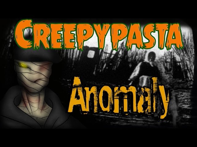 "Anomaly" Creepypasta