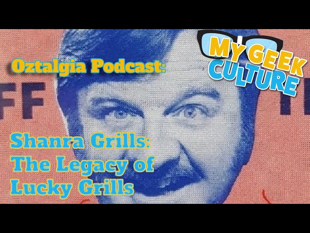 My Geek Culture Presents: The Oztalgia Podcast Archive - The Legacy Of Lucky Grills (2017)