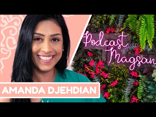 Ex-BBB Amanda Djehdian | #PodcastMagsan 006