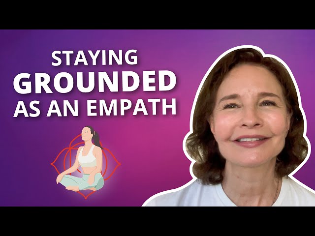 Grounding Tips For Empaths | Sonia Choquette