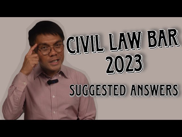 Natapos na ang Bar! Eto na ang Suggested Answers sa Civil Law Bar Exam 2023