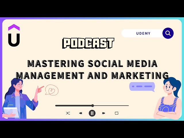 Udemy - Mastering Social Media Management and Marketing【PODCAST】