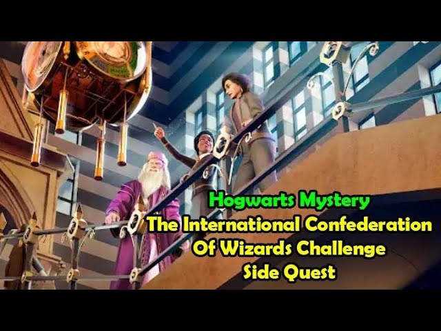 The International Confederation Of Wizards Challenge Side Quest Harry Potter Hogwarts Mystery