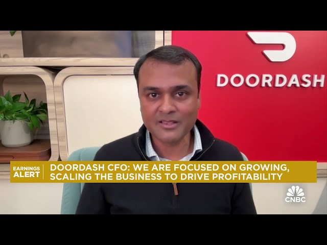 DoorDash CFO: We are focused on scaling the business to drive profitability