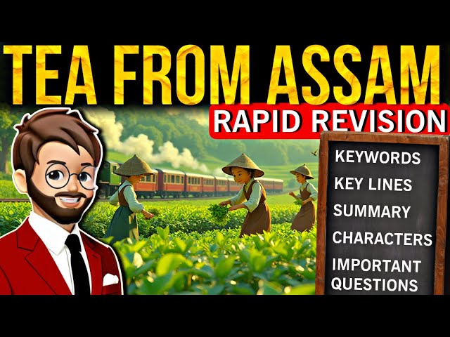 Tea from Assam Class 10 | Important Questions, Key Lines, KeyWords, Summary | tea from assam class10