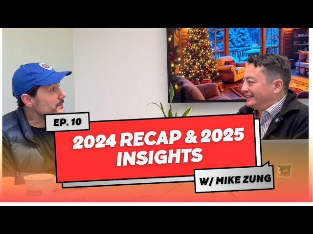 EP 10: Future Focus: 2024 Recap & 2025 Insights with Mike Zung