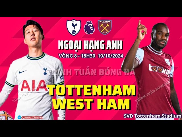 NHẬN ĐỊNH BÓNG ĐÁ: TOTTENHAM VS WEST HAM - 18H30 19/10 VÒNG 8 NGOẠI HẠNG ANH