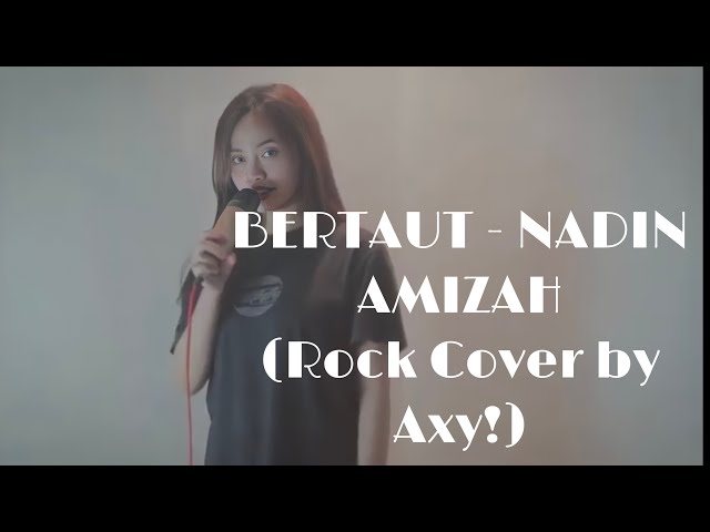 Nadin Amizah - Bertaut (Rock Cover by Axy! Feat. Adelia)