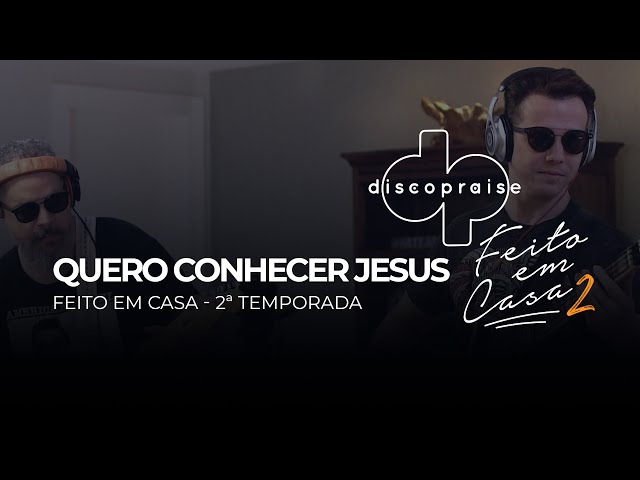 DISCOPRAISE - Quero Conhecer Jesus (Feito em casa)