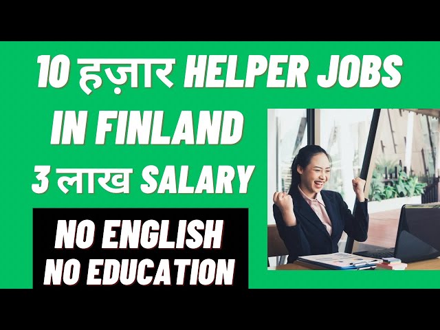 Helper jobs in Finland | Jobs In Finland for Indians | High Salary Jobs In Finland  | Finland