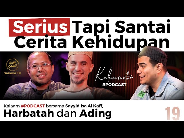 Kalaam bersama Harbatah, Ading dan Isa Al kaff | #Podcast Nabawi TV