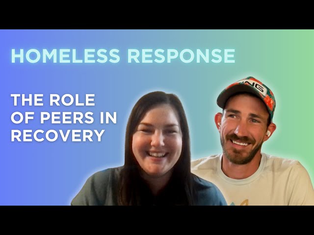 HOMELESSNESS RESPONSE: the role of peers in recovery