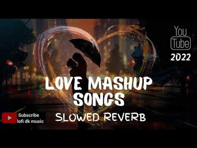 Love Mashup Lofi song  Slowed + Reverb Arijit Singh 25 minutes lofi songs love songs #lofi