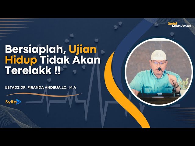 Bersiaplah, Ujian Hidup Tidak Akan Terelakk !! - Ustadz Dr. Firanda Andirja, M.A hafidzahullah