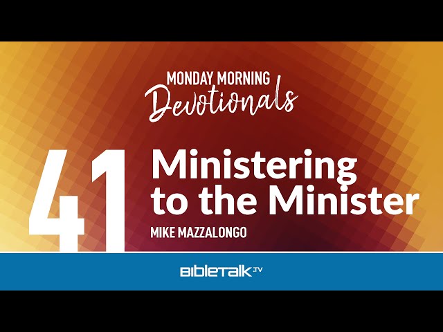 Ministering to the Minister – Mike Mazzalongo | BibleTalk.tv