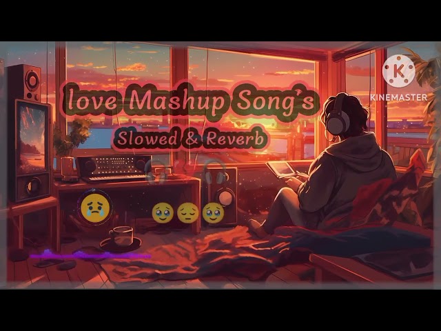 Love Mashup Song | Lo-fi Song | Slowed & Reverb | Tranding Love Song | Arijit Singh Song | #song