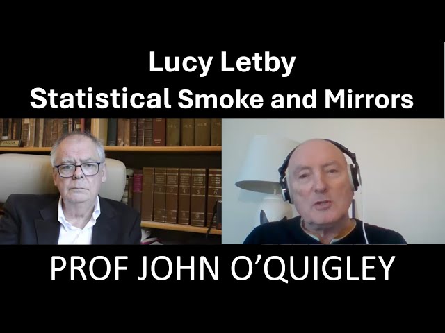 Lucy Letby: Statistical Smoke and Mirrors with John O'Quigley