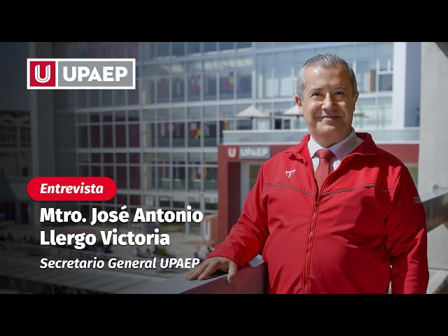 Entrevista con el Mtro. José Antonio Llergo Victoria | Secretario General UPAEP