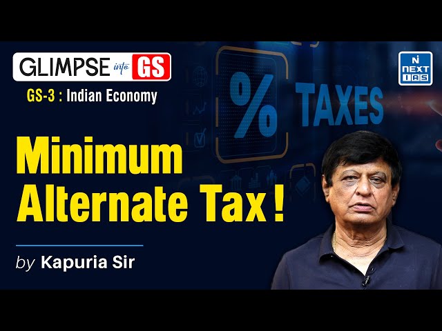 Minimum Alternate Tax Explained (Indian Economy) | GS Foundation for UPSC 2025 | NEXT IAS